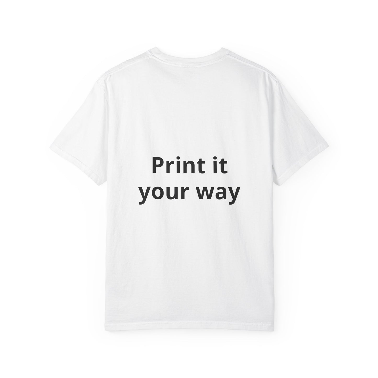 T-Shirt — "Print it Your Way" Custom Graphic Tee